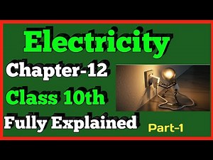 Electricity Class 10 Science Chapter 12 Physics NCERT Part-1