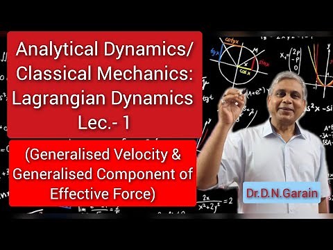 Lagrangian Dynamics, Lec.- 1(Generalised Velocity & Generalised Component of Effective Force)