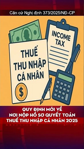 Quy định mới về nơi nộp hồ sơ quyết toán thuế thu nhập cá nhân 2025