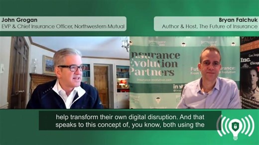 The Future of Insurance Podcast S1E02 - John Grogan of Northwestern Mutual - Teaser 3 | Bryan Falchuk