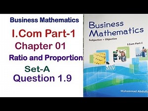 Business Mathematics I.Com Part-1 Chapter 1 Ratio and Proportion Set-A Exercise Question 1.9