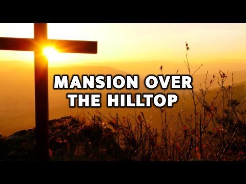 MANSION OVER THE HILLTOP Lyrics || Christian Gospel Song 2023 || Key of A