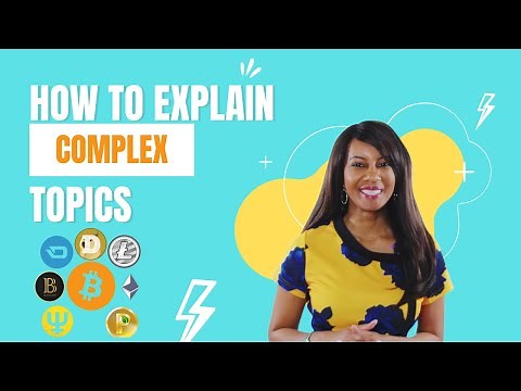 How to Explain Complex Topics (with examples)