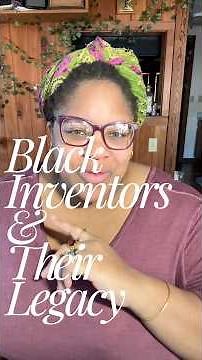 Black inventors & their legacy