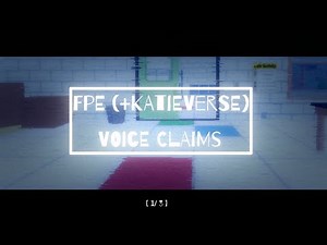FPE/Katieverse Voice Claims! : V.3 [1/3]