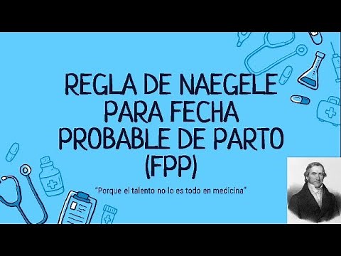 REGLA DE NAEGELE PARA FECHA PROBABLE DE PARTO Y CRITERIOS PARA SU USO