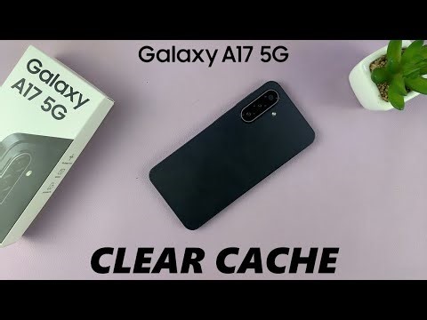How To Clear Cache On Samsung Galaxy A17 5G