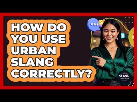 How Do You Use Urban Slang Correctly? - SlangXplained