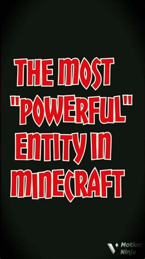 the most powerful entity of all the time in minecraft...