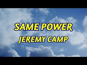 Same Power - Jeremy Camp - with lyrics