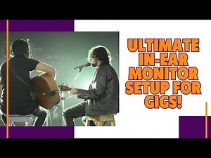 How to Create the Perfect On-Stage Mix with In-Ear Monitors