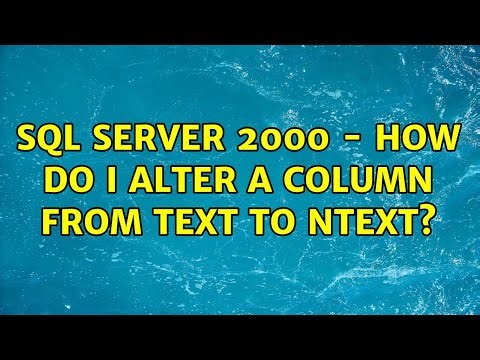 SQL Server 2000 - How do I alter a column from text to ntext? (4 Solutions!!)