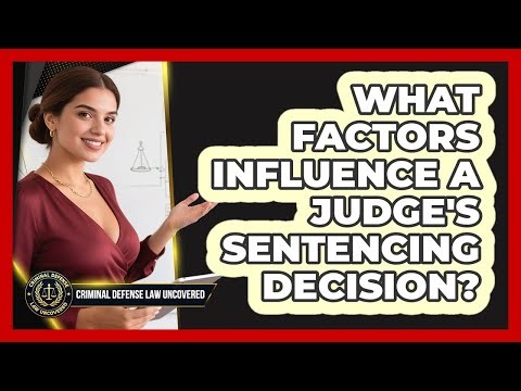 What Factors Influence a Judge's Sentencing Decision?