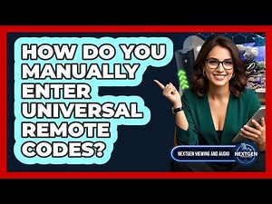 How Do You Manually Enter Universal Remote Codes?