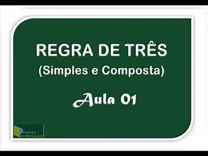 REGRA DE TRÊS (Simples e Composta) Aula 01