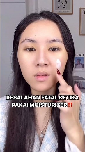 Jangan Pake Moisturizer Kayak Gini Lagi❌