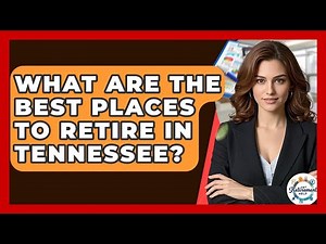 What Are The Best Places To Retire In Tennessee? - Get Retirement Help