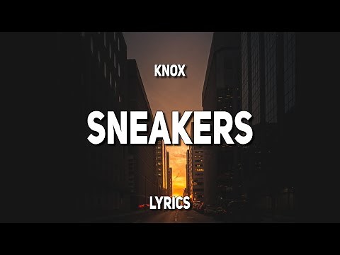 Knox - Sneakers (Lyrics)