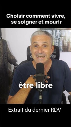 Choisir comment vivre, se soigner et mourir