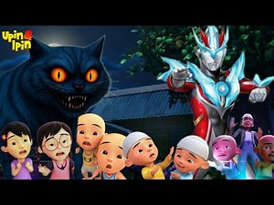 Ultraman Ginga Fights the Giant Cat Monster Upin Ipin Mei-Mei Eaten by the Giant Cat Upin Ipin