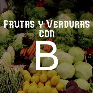 ᐅ Frutas y Verduras o vegetales que empiecen con B