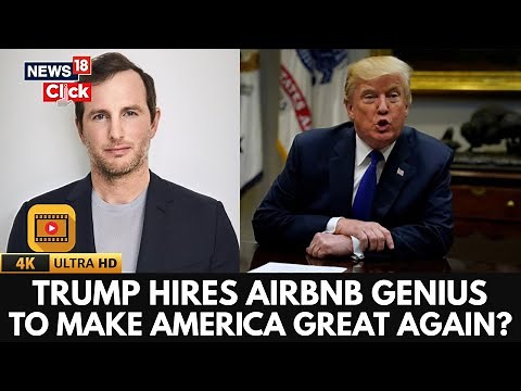 Trump Hires AirBnB Co-Founder Joe Gebbia As US Chief Design Officer To Revamp Govt Sites | N18G