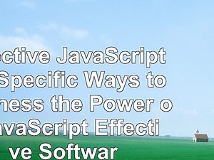 Effective JavaScript 68 Specific Ways to Harness the Power of JavaScript Effective 69694eac