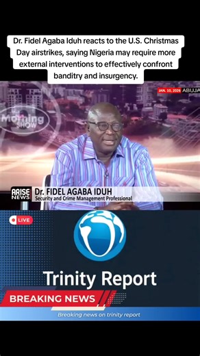 Trump Strikes: Nigeria May Need More External Security Interventions — Iduh Security and Crime Management Professional, Dr. Fidel Agaba Iduh, has described the reported U.S. Christmas Day airstrikes as a positive development for Nigeria’s national security, saying the action sends a strong signal to violent groups operating within the region. According to Iduh, it is regrettable that Nigeria’s insecurity has deteriorated to the point where external intervention becomes necessary, but if that is 
