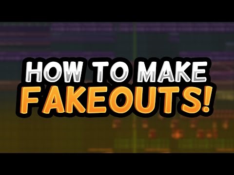 How To Make FAKEOUTS...