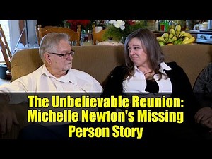 The Unbelievable Reunion: Michelle Newton's Missing Person Story