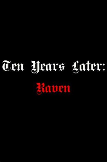 Ten Years Later: Raven - Movie