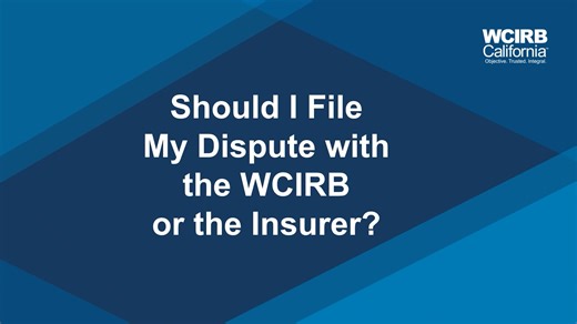Should I File My Dispute with the WCIRB or the Insurer