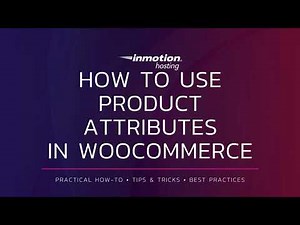 How To Use Custom and Global Product Attributes In WooCommerce - WordPress Online Store
