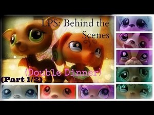 ❀ LPS: Behind the Scenes (Double x2 Dinner) [Part 1/2]