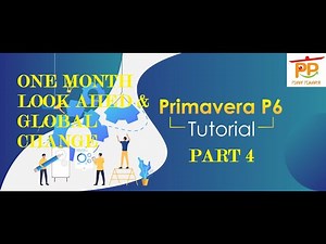 Primavera 6 Tutorial Part 4 - One Month Look Ahead & Global Change
