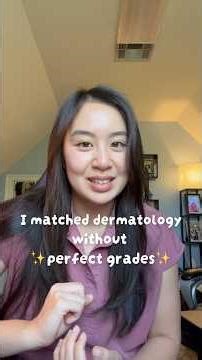 How I matched into dermatology without perfect grades!