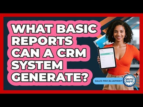 What Basic Reports Can A CRM System Generate?