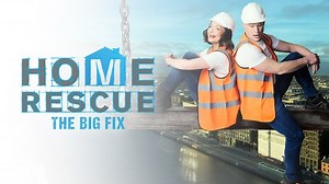 Home Rescue: The Big Fix