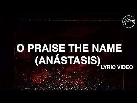 O Praise The Name (Anástasis) Lyric Video - Hillsong Worship
