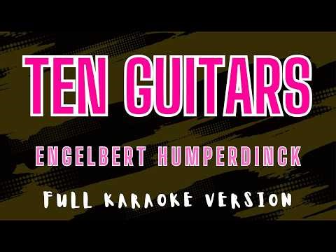 Ten Guitars - Engelbert Humperdinck (Full HD Karaoke) ‪@karaokemissinglyrics‬