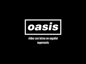 Oasis - Supersonic (Lyric Video) [Sub. Español]