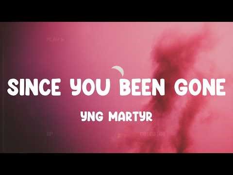 YNG Martyr - SINCE YOU BEEN GONE (Lyrics)