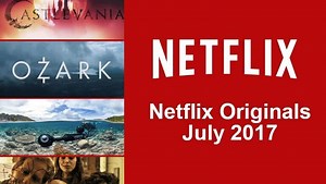 Netflix Originals Coming to Netflix in July 2017