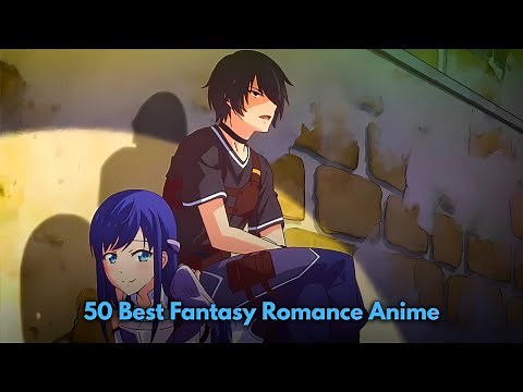 50 Best Fantasy Romance Anime