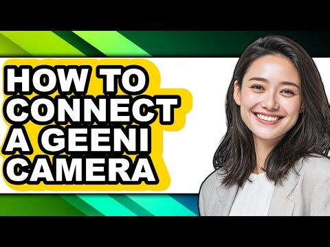 How to Connect a Geeni Camera - Easy Guide