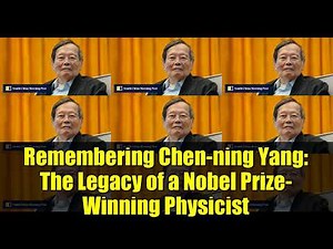 Remembering Chen-ning Yang: The Legacy of a Nobel Prize-Winning Physicist