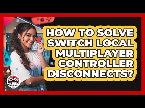 How To Solve Switch Local Multiplayer Controller Disconnects?
