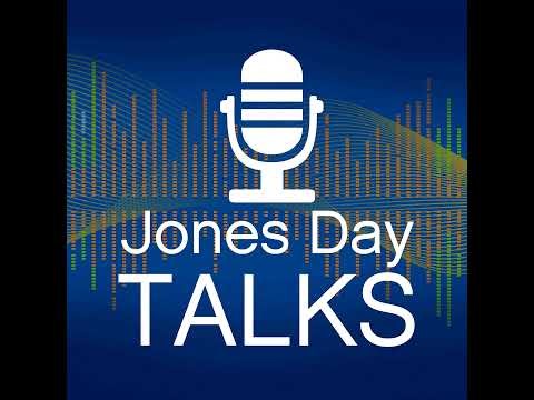 JONES DAY TALKS®: Why Clients Need a Global Class Actions Defence Team