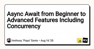 Async Await from Beginner to Advanced Features Including Concurrency