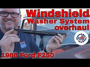 1966 Ford F250 Windshield Washer System Overhaul & New Wipers